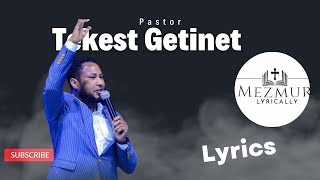 አዲስ ነህ ADDIS NEH Pastor Tekeste Getinetተከስተ ጌትነት መዝሙር Mezmur Lyrics [upl. by Atekal]