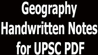 Geography Handwritten Notes for UPSC PDF [upl. by Adnilasor122]