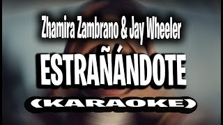 Zhamira Zambrano amp Jay Wheeler  Extrañándote KARAOKE  INSTRUMENTAL [upl. by Hayyim]