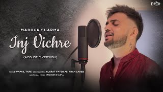 Inj Vichre Acoustic Version  Madhur Sharma  Sufi  Arsa hua Tujhko Dekhe Bina  Nusrat Sahab [upl. by Bert]