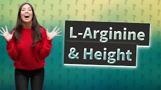 Can Larginine increase height [upl. by Colton777]