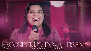 Esconderijo Do Altíssimo  Aurelina Dourado  Clipe Oficial [upl. by Adnav]