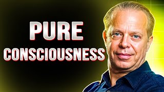 YOU BECOME PURE CONSCIOUSNESS  Joe Dispenza [upl. by Assilam]