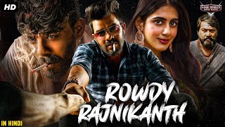 ROWDY RAJNIKANTH  New 2024 Hindi Dubbed Movie  Sudigali Sudheer Gehna Sippy  South Action Movie [upl. by Yetah]