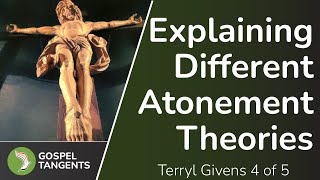 682b Explaining Atonement Models Terry Givens 4 of 5 [upl. by Ynnek]