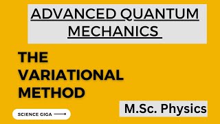 The Variational Method Rayleigh Ritz Method  Advanced Quantum Mechanics MSc Physics [upl. by Beckerman816]