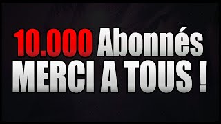 10 000 ABONNÉS  MERCI [upl. by Oiragelo]