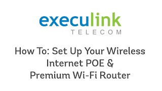 POE and Premium WiFi Router Setup  Execulink Fixed Wireless Internet [upl. by Damahom]