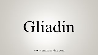 How To Say Gliadin [upl. by Jacques]