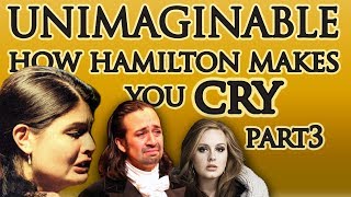 How Hamilton Makes You Cry Part 3 Unimaginable [upl. by Llezom972]