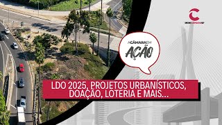 LDO 2025 projetos urbanísticos doação loteria e mais… Câmara em Ação  04072024 [upl. by Elbas]