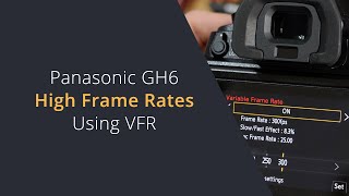 Shooting 4K 120fps and HD 300FPS on the Panasonic GH6 G9m2 and GH7 Using VFR Variable Frame Rates [upl. by Ilrebmyk713]