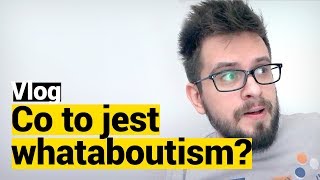 Co to jest WHATABOUTISM [upl. by Irodim]