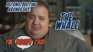 Doofcast 270  Deconstructing Aronofsky THE WHALE [upl. by Annam]