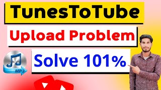 TunesToTube upload problem Solve  youtube par mp3 song kaise upload kare [upl. by Etteniuq]