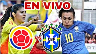 COLOMBIA 1 VS 3 BRASIL EN VIVO HOY VER PARTIDO AMISTOSO INTERNACIONAL FEMENINO [upl. by Eliam]