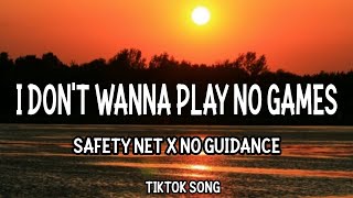 safety net x no guidance  lyrics tiktok song i dont wanna play no games play no games [upl. by Halie]