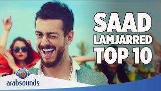 TOP 10 BEST SONGS OF SAAD LAMJARRED  أفضل 10غاني للفنان سعد لمجرد [upl. by Terb]