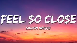 Calvin Harris  Feel So Close Lyrics [upl. by Akirderf]