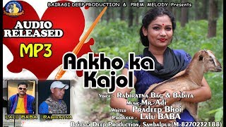 Ankho ka Kajol MP3 II Sambalpuri MP3 II Rabiratna Bag amp Babita [upl. by Isobel]