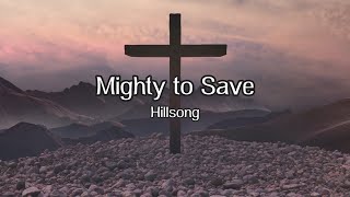 Mighty to Save  Lyric Video  Hillsong [upl. by Ennaid]