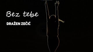 Dražen Zečić  Bez tebe Official lyric video [upl. by Gardal]