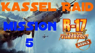 B17 Flying Fortress  The Mighty 8th Redux  Mission 5  Kassel Raid [upl. by Sherris]