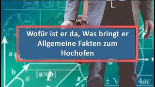 Wofür ist er da Was bringt er Allgemeine Fakten zum Hochofen [upl. by Ytomit]