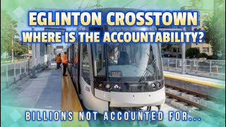 Where is the Accountability Metrolinx TTC Toronto Transit  Eglinton Crosstown LRT  Billions Out [upl. by Annemarie]