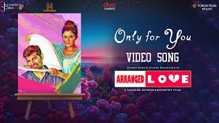 Only For You Video Song  Arranged Love  Shakthisree Gopalan  SanjaneK BevenE Fatema Khan [upl. by Giaimo113]