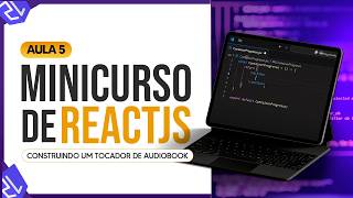 Minicurso de ReactJS  Construindo um Tocador de Audiobook  Aula 5 [upl. by Ardnnaed]