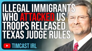 Illegal Immigrants Who ATTACKED US Troops RELEASED After Texas Judge Ruling [upl. by Atila620]