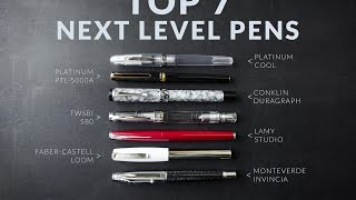 Top 7 Next Level Fountain Pens [upl. by Esiuole]