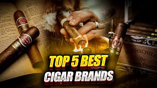 Top Five Cigar Brands  The Cigars the Origins and their History [upl. by Josephina]