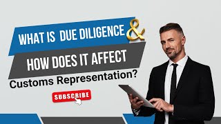 What Is Due Diligence and How Does It Affect Customs Representation duediligence [upl. by Almena891]