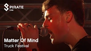 Matter Of Mind  Sanity  Truck Festival 2018  Pirate Live [upl. by Demahom]