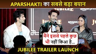 Aparshakti Khurrana Confesses Jubilee As His First Bollywood Film Literally  Trailer Launch [upl. by Airdnassac]