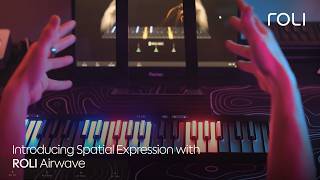 Introducing Spatial Expression with ROLI Airwave [upl. by Sabba134]