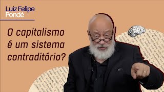 O capitalismo é um sistema contraditório  Fragmentos do Contemporâneo  Prof Pondé [upl. by Oyek]