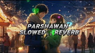 lofi song Parshawan  Harnoor  Slowed🎧 reverb  lofi song 2003  lofisong2003 [upl. by Deb63]