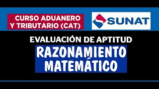 CAT SUNAT 2023 EVALUACION DE APTITUD RAZONAMIENTO MATEMATICO PSICOTECNICO CURSO ADUANERO TRIBUTARIO [upl. by Enelyar]