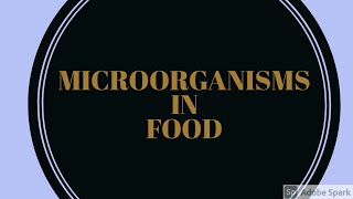 MICROORGANISMS IN FOOD [upl. by Ihcekn]