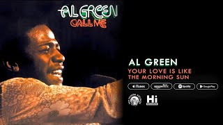 Al Green  Your Love Is Like The Morning Sun Official Audio [upl. by Pammy]