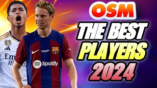 THE BEST PLAYERS of OSM 2024  You need to have them [upl. by Ricketts195]