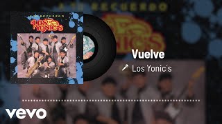 Los Yonics  Vuelve Audio [upl. by Zimmermann213]