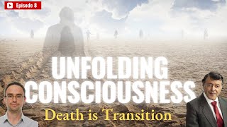 UNFOLDING CONSCIOUSNESS Conversation Series 8  Death is Transition [upl. by Eiddet433]