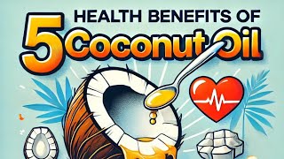 5 Incredible Health Benefits of Coconut Oil [upl. by Drarej]