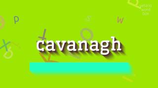 How to say quotcavanaghquot High Quality Voices [upl. by Tenenbaum]