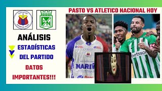 Revisamos estadísticas datos y análisis del Pasto vs Atletico Nacional por la Liga BetPlay 2024 [upl. by Leonsis601]