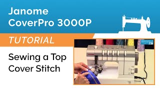 Janome CoverPro 3000P Tutorial  Sewing a Top Cover Hem [upl. by Sproul]